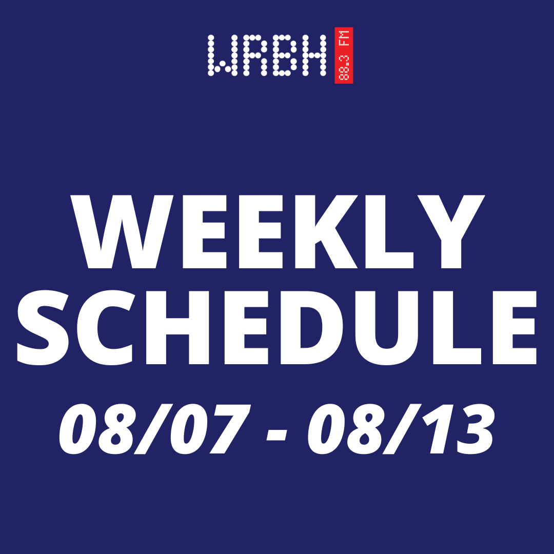 ALL TEXT. "WEEKLY SCHEDULE" ON ONE LINE WITH "08/07 - 08/13" ON THE SECOND LINE.